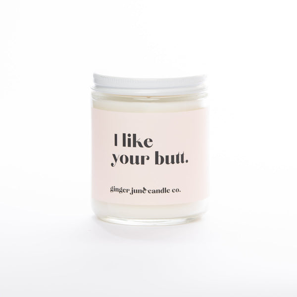 I like Your Butt • Soy Candle